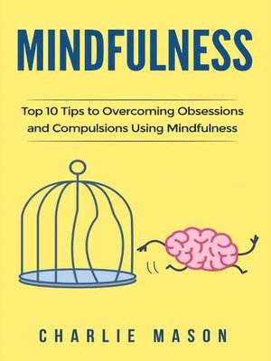 cover image of Mindfulness Tips Guide Workbook to Overcoming Obsessions and Compulsions Stress Anxiety &amp; Compulsive Using Mindfulness Behavioural Skills Meditation